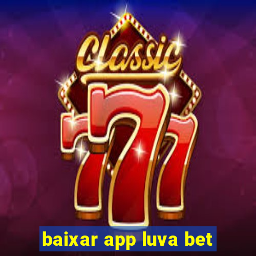 baixar app luva bet